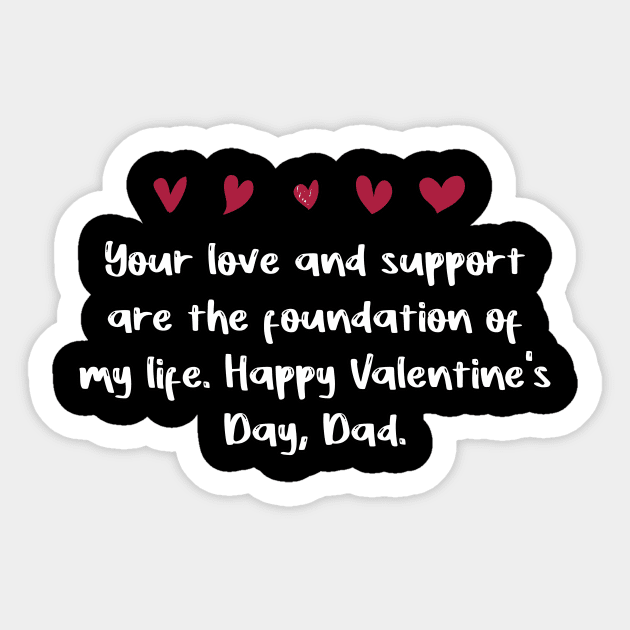 Your love and support are the foundation of my life. Happy Valentine's Day, Dad. Sticker by FoolDesign